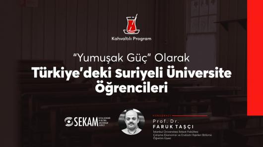 Yumuşak Güç Olarak Türkiye'deki Suriyeli Üniversite Öğrencileri | Prof. Dr. Faruk Taşcı