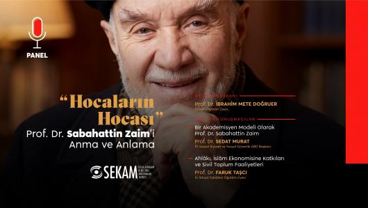 "Hocaların Hocası" Prof. Dr. Sabahattin Zaim'i Anma ve Anlama Paneli